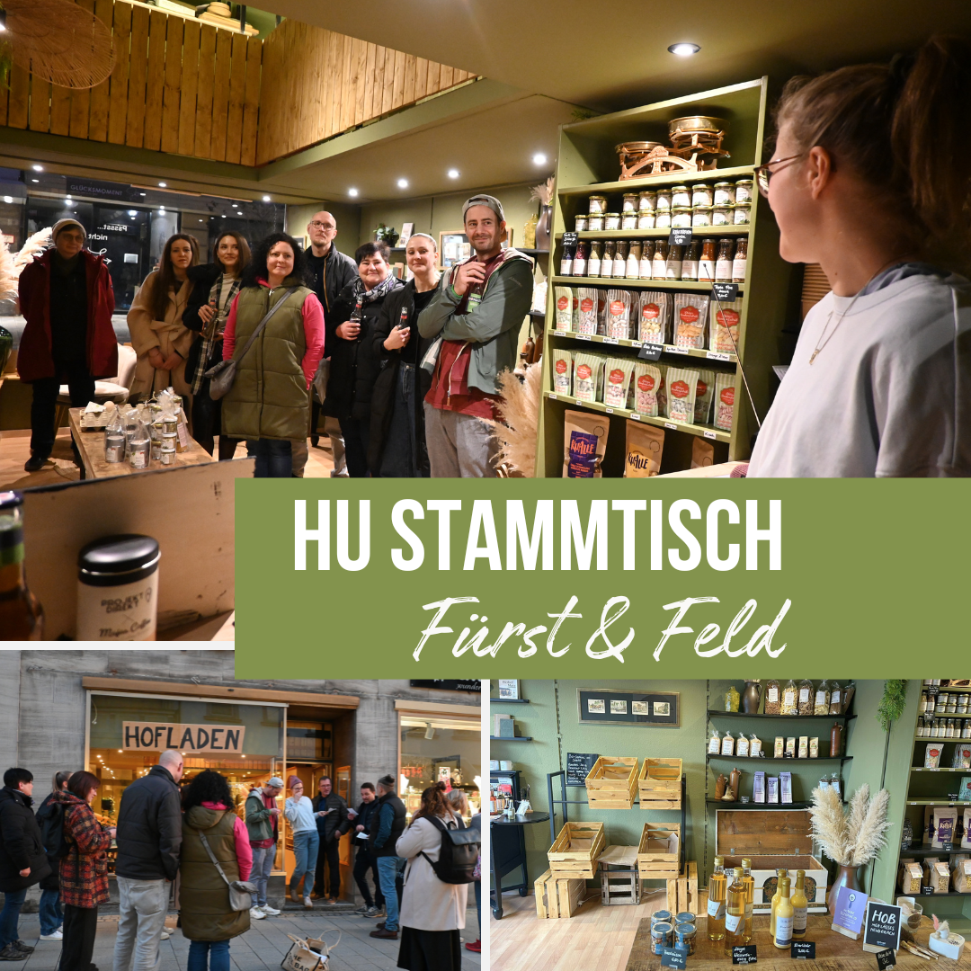 Wenn aus einer Idee ein Ort wird…HU-Stammtisch bei Fürst & Feld